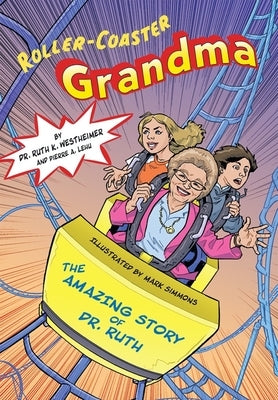 Roller-Coaster Grandma: The Amazing Story of Dr. Ruth by Westheimer, Ruth K.
