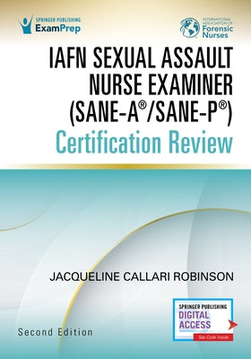 Iafn Sexual Assault Nurse Examiner (Sane-A(r)/Sane-P(r)) Certification Review, Second Edition by Callari Robinson, Jacqueline