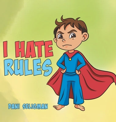 I Hate Rules by Seligman, Dani