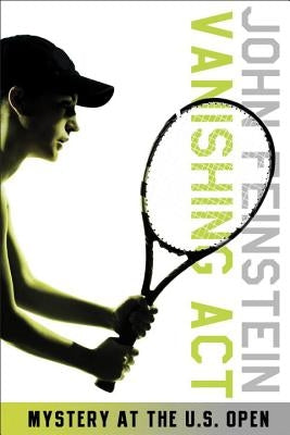 Vanishing Act: Mystery at the U.S. Open (the Sports Beat, 2) by Feinstein, John