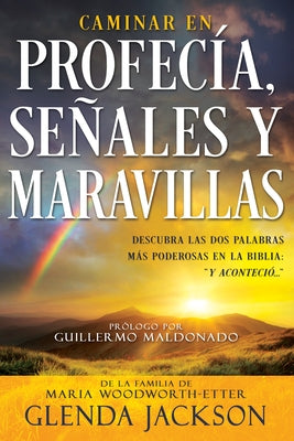 Caminar En Profecía, Señales Y Maravillas (Spanish Language Edition, Walking in Prophecy Signs & Wonders (Spanish)) by Jackson, Glenda