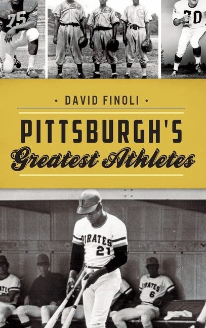 Pittsburgh's Greatest Athletes by Finoli, David
