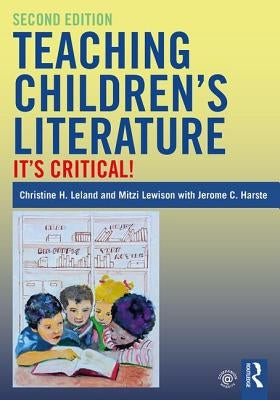 Teaching Children's Literature: It's Critical! by Leland, Christine H.