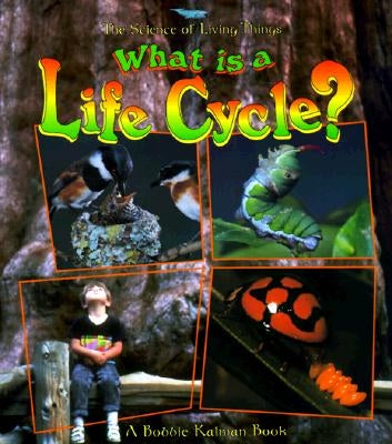 What Is a Life Cycle? by Kalman, Bobbie
