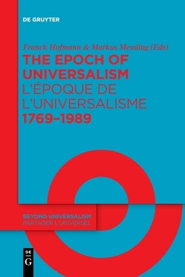 The Epoch of Universalism 1769-1989 / L'époque de l'universalisme 1769-1989 by No Contributor