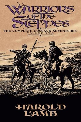 Warriors of the Steppes: The Complete Cossack Adventures, Volume Two by Lamb, Harold