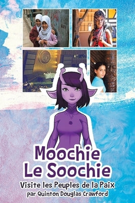 Moochie le Soochie: Visite les Peuples de la Paix by Crawford, Quinton Douglas