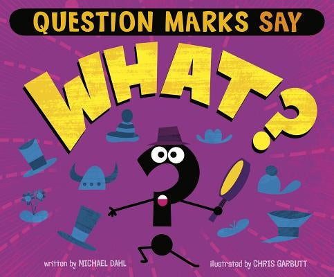 Question Marks Say What? by Dahl, Michael