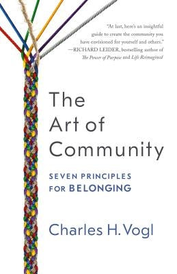 The Art of Community: Seven Principles for Belonging by Vogl, Charles