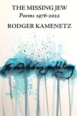 The Missing Jew: Poems 1976-2022 by Kamenetz, Rodger