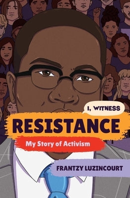 Resistance: My Story of Activism by Luzincourt, Frantzy