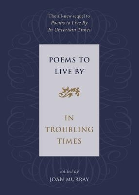 Poems to Live By in Troubling Times by Murray, Joan