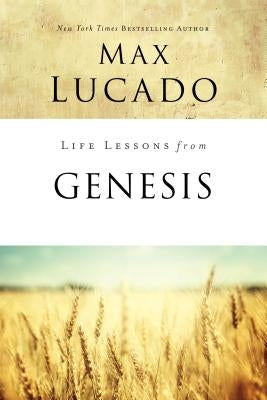 Life Lessons from Genesis: Book of Beginnings by Lucado, Max