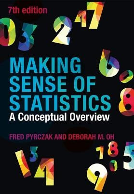 Making Sense of Statistics: A Conceptual Overview by Pyrczak, Fred