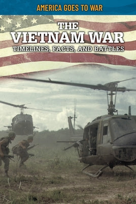 The Vietnam War: Timelines, Facts, and Battles by Boutland, Craig