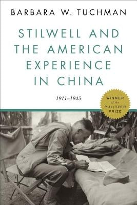 Stilwell and the American Experience in China: 1911-1945 by Tuchman, Barbara W.
