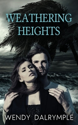 Weathering Heights by Dalrymple, Wendy