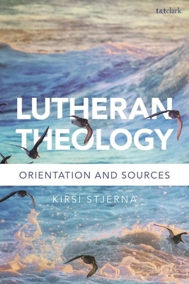 Lutheran Theology: A Grammar of Faith by Stjerna, Kirsi