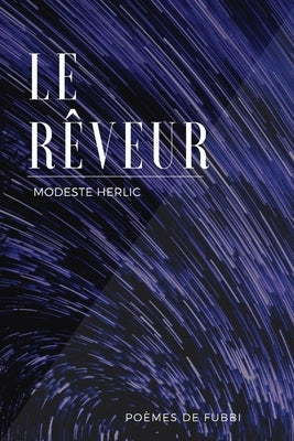 Le Rêveur: Poèmes de Fubbi by Herlic, Modeste