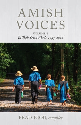 Amish Voices, Volume 2: In Their Own Words 1993-2020 by Brad Igou