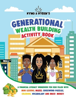 Kyng & Kyren's Generational Wealth Building Activity Book by Wright, Corey