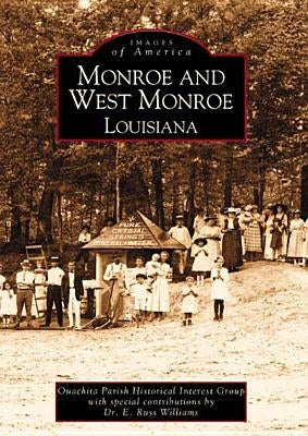 Monroe and West Monroe, Louisiana by Ouachita Parish Historic Interest Group
