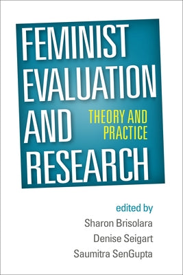 Feminist Evaluation and Research: Theory and Practice by Brisolara, Sharon