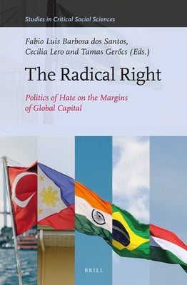 The Radical Right: Politics of Hate on the Margins of Global Capital by Barbosa Dos Santos, Fabio Luis