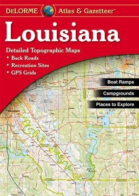Louisiana Atlas & Gazetteer by Delorme Mapping Company