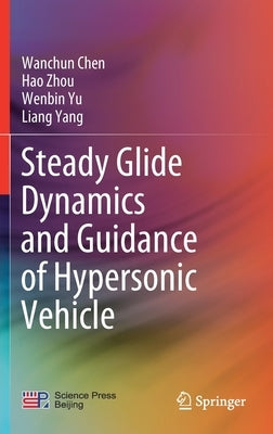 Steady Glide Dynamics and Guidance of Hypersonic Vehicle by Chen, Wanchun