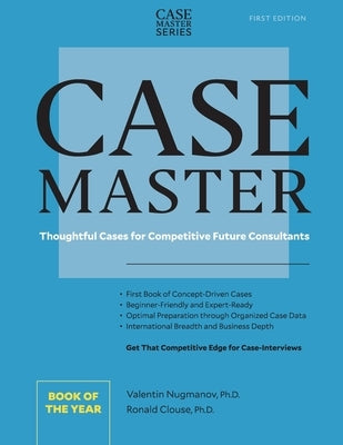 Case Master: Thoughtful Cases for Competitive Future Consultants by Clouse, Ron