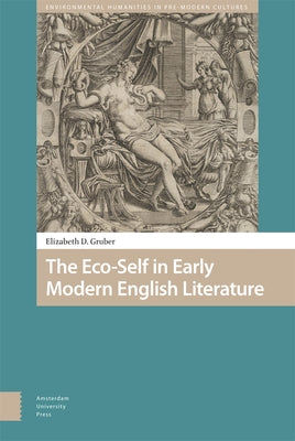The Eco-Self in Early Modern English Literature by Gruber, Elizabeth
