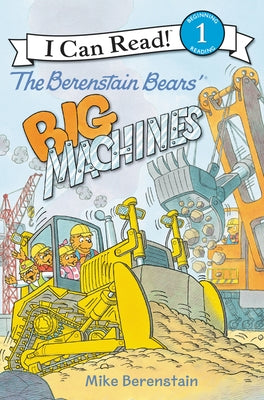 The Berenstain Bears' Big Machines by Berenstain, Mike