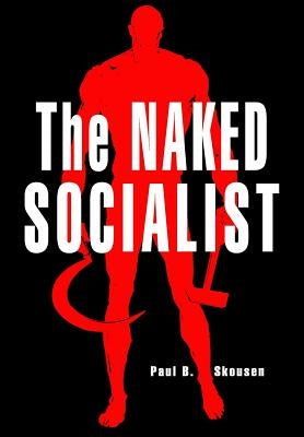 The Naked Socialist by Skousen, W. Cleon