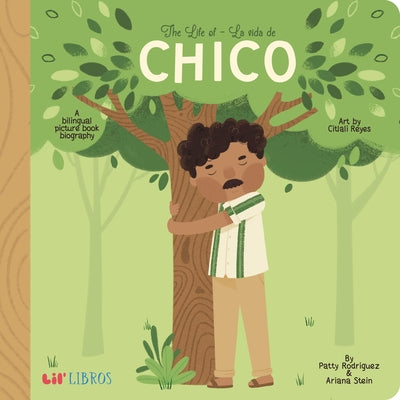 The Life of / La Vida de Chico by Rodriguez, Patty