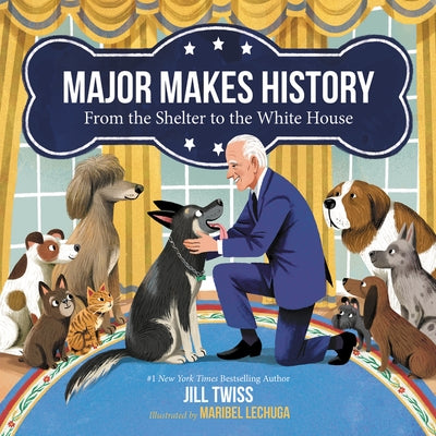 Major Makes History: From the Shelter to the White House by Twiss, Jill
