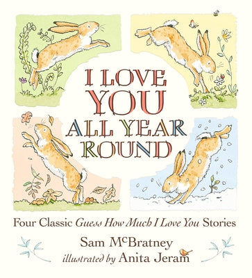 I Love You All Year Round: Four Classic Guess How Much I Love You Stories by McBratney, Sam