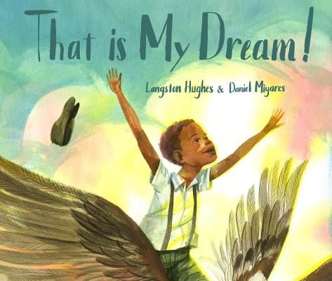 That Is My Dream!: A Picture Book of Langston Hughes's Dream Variation by Hughes, Langston
