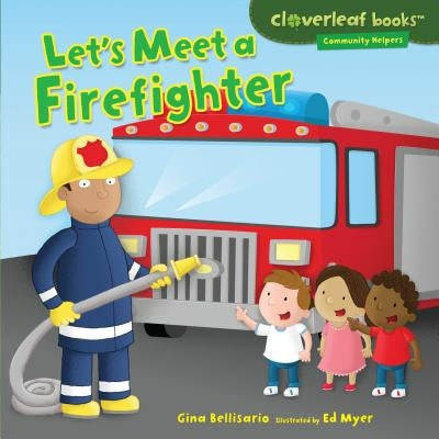 Let's Meet a Firefighter by Bellisario, Gina