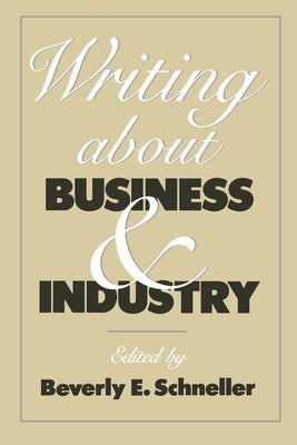 Writing about Business and Industry by Schneller, Beverly