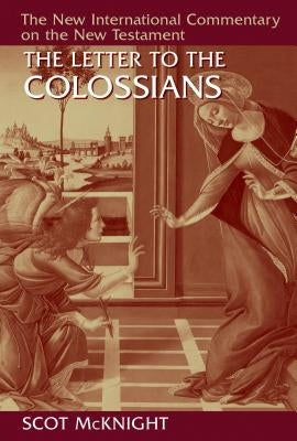 The Letter to the Colossians by McKnight, Scot