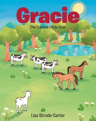 Gracie: The Curious Little Goat by Strode-Carter, Lisa