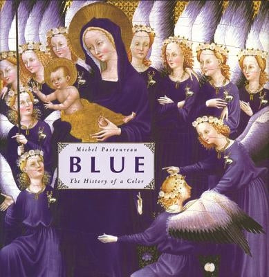 Blue: The History of a Color by Pastoureau, Michel