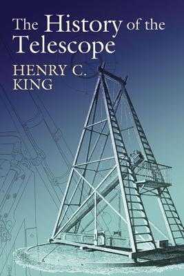 The History of the Telescope by King, Henry C.
