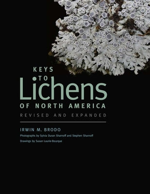 Keys to Lichens of North America: Revised and Expanded by Brodo, Irwin M.