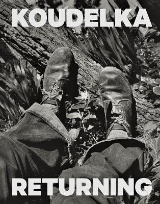 Josef Koudelka: Returning by Koudelka, Josef