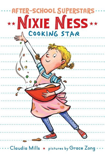 Nixie Ness: Cooking Star by Mills, Claudia