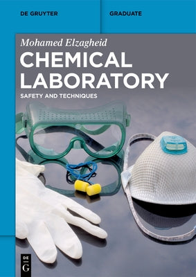 Chemical Laboratory: Safety and Techniques by Elzagheid, Mohamed