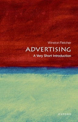 Advertising: A Very Short Introduction by Fletcher, Winston