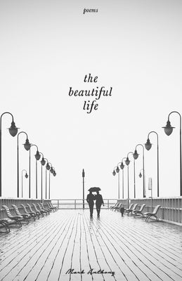 The Beautiful Life by Anthony, Mark